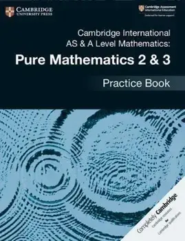 Cambridge International AS & A Level Mathematics: Pure Mathematics 2 & 3 Practice Book, Paperback/Muriel James