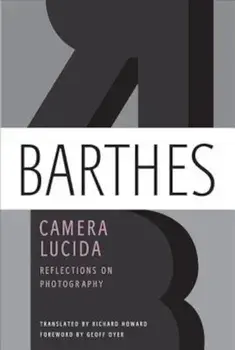 Camera Lucida: Reflections on Photography, Paperback/Roland Barthes