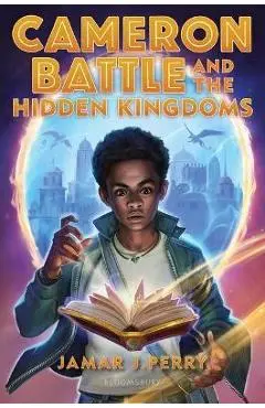 Cameron Battle and the Hidden Kingdoms - Jamar J. Perry