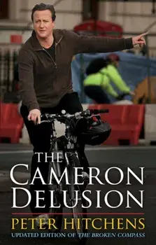 Cameron Delusion, Paperback/Peter Hitchens