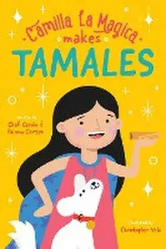 Camilla la Magica Makes Tamales, Hardcover/Chef Carino Cortez