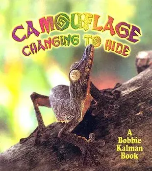 Camouflage Changing to Hide, Paperback/Bobbie Kalman