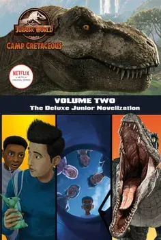 Camp Cretaceous, Volume Two: The Deluxe Junior Novelization (Jurassic World: Camp Cretaceous), Hardcover/Steve Behling