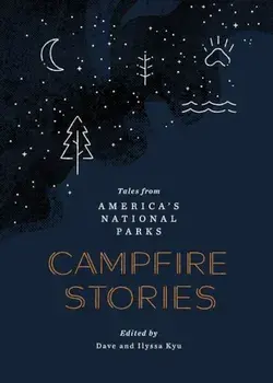 Campfire Stories: Tales from America's National Parks, Hardcover/Dave Kyu