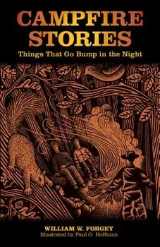 Campfire Stories: Things That Go Bump In The Night, Second Edition, Paperback/William W. Forgey