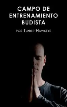 Campo de Entrenamiento Budista, Paperback/Timber Hawkeye