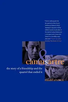 Camus and Sartre: The Story of a Friendship and the Quarrel That Ended It, Paperback/Ronald Aronson