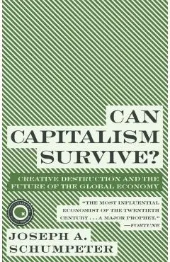 Can Capitalism Survive? - Joseph A. Schumpeter