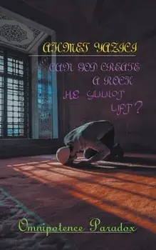 Can God Create a Rock He Cannot Lift?: Omnipotence Paradox, Paperback/Ahmet Yazici