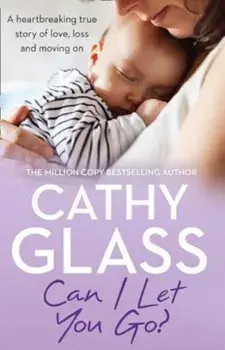 Can I Let You Go': A Heartbreaking True Story of Love, Loss and Moving on, Paperback/Cathy Glass