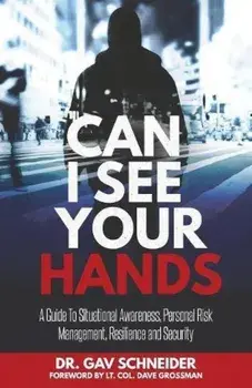 Can I See Your Hands: A Guide to Situational Awareness, Personal Risk Management, Resilience and Security, Paperback/Gavriel Schneider
