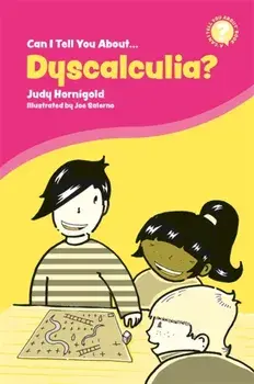 Can I Tell You about Dyscalculia?: A Guide for Friends, Family and Professionals, Paperback/Judy Hornigold