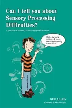 Can I tell you about Sensory Processing Difficulties', Paperback/Sue Allen