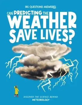 Can Predicting the Weather Save Lives?. Meteorology, Hardback/Eliza Jeffrey