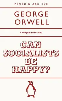 Can Socialists be Happy?, Paperback/George Orwell