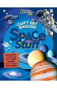 Can't Get Enough Space Stuff: Fun Facts, Awesome Info, Cool Games, Silly Jokes, and More! - Stephanie Drimmer