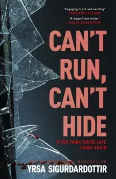Can't Run, Can't Hide. The gripping and terrifying new novel for fans of Stephen King, Hardback/Yrsa Sigurdardottir