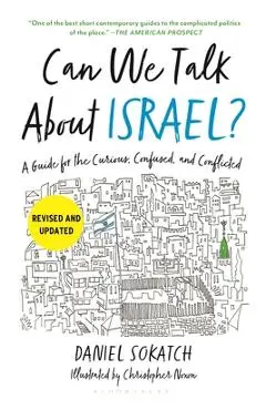 Can We Talk about Israel? (Revised and Updated): A Guide for the Curious, Confused, and Conflicted - Daniel Sokatch
