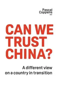 Can We Trust China?: A Different View on a Country in Transition, Paperback/Pascal Coppens