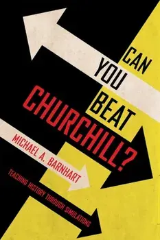 Can You Beat Churchill?. Teaching History through Simulations, Paperback/Michael A. Barnhart