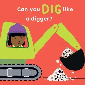 Can you dig like a Digger?, Board book/Childs Play