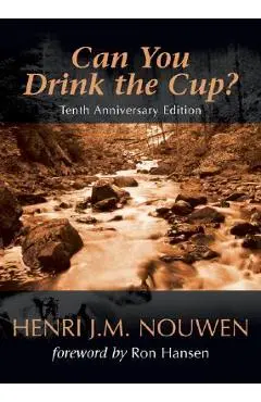 Can You Drink the Cup?: - Henri J. M. Nouwen