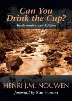 Can You Drink the Cup':, Paperback/Henri J. M. Nouwen