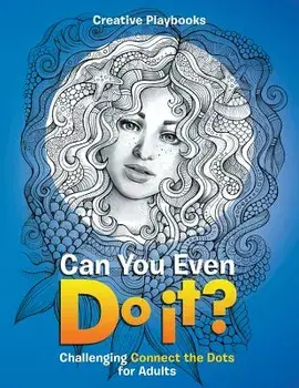 Can You Even Do It' Challenging Connect the Dots for Adults, Paperback/Creative Playbooks