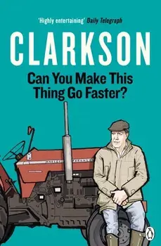 Can You Make This Thing Go Faster?/Jeremy Clarkson