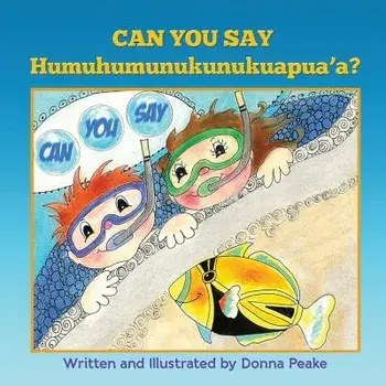 Can You Say Humuhumunukunukuapua'a, Paperback/Donna Peake
