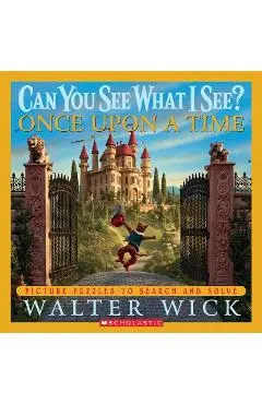 Can You See What I See?: Once Upon a Time: Picture Puzzles to Search and Solve - Walter Wick