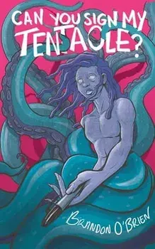 Can You Sign My Tentacle?: Poems, Paperback/Brandon O'Brien
