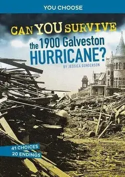 Can You Survive the 1900 Galveston Hurricane?: An Interactive History Adventure, Paperback/Jessica Gunderson