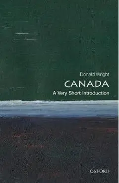 Canada: A Very Short Introduction - Donald Wright