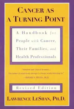 Cancer as a Turning Point: A Handbook for People with Cancer, Their Families, and Health Professionals, Paperback/Lawrence LeShan