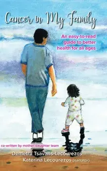 Cancer in My Family: An easy-to-read guide to better health for all ages, Hardcover/Demetra Tsavaris-Lecourezos