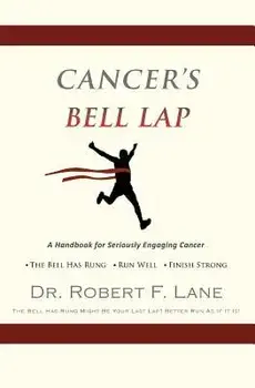 CANCER'S BELL LAP and THE DRAGON BEHIND THE DOOR, Paperback/Robert F. Lane