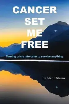 Cancer Set Me Free, Paperback/Glenn Sturm