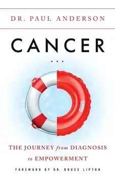 Cancer: The Journey from Diagnosis to Empowerment, Paperback/Paul Anderson