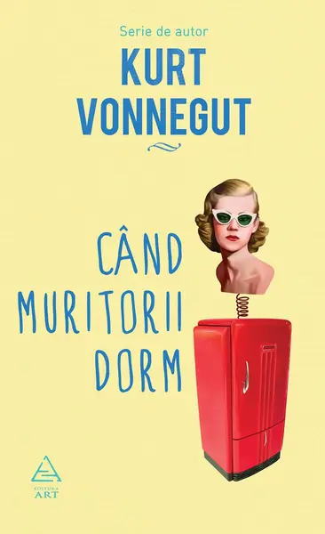 Când muritorii dorm - Kurt Vonnegut