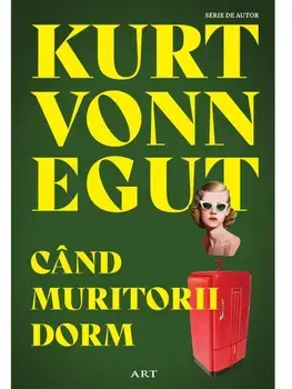 Cand muritorii dorm/Kurt Vonnegut