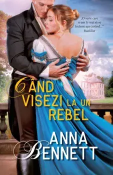 Cand visezi la un rebel/Anna Bennett