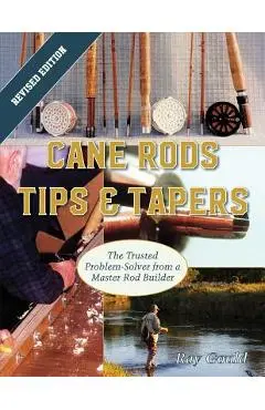 Cane Rods: Tips & Tapers - Ray Gould