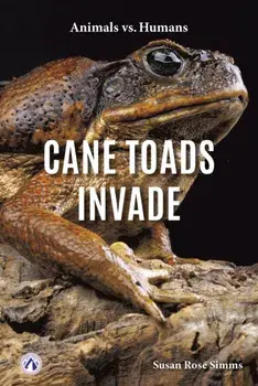 Cane Toads Invade, Hardback/Susan Rose Simms