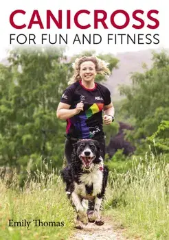 Canicross for Fun and Fitness, Paperback/Emily Thomas
