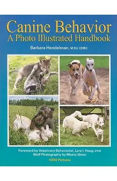 Canine Behavior: A Photo Illustrated Handbook - Barbara Handelman