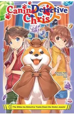 Canine Detective Chris, Vol. 1: The Shiba Inu Detective Tracks Down the Stolen Jewels! - Tomoko Tabe