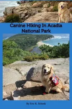 Canine Hiking in Acadia National Park, Paperback/Eric R. Schenk