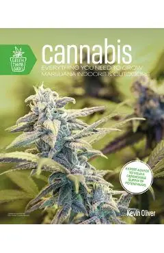 Cannabis: Everything You Need to Grow Marijuana Indoors and Outdoors - Kevin Oliver
