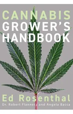 Cannabis Grower's Handbook: The Complete Guide to Marijuana and Hemp Cultivation - Ed Rosenthal
